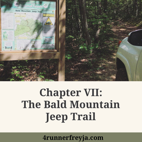 Chapter VII: The Bald Mountain Jeep Trail